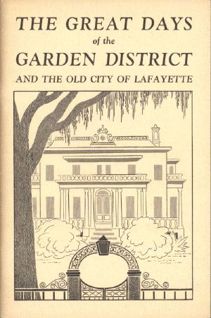 [Gutenberg 57802] • The Great Days of the Garden District, and the Old City of Lafayette